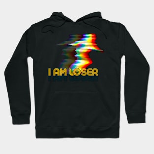 I am Loser Hoodie